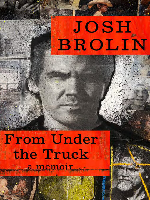 Title details for From Under the Truck by Josh Brolin - Wait list